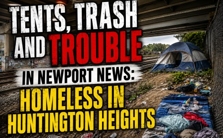 Tents, Trash and Trouble in Newport News: Homeless in Huntington Heights